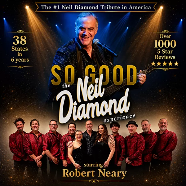 SO GOOD! The Neil Diamond Experience starring Robert Neary