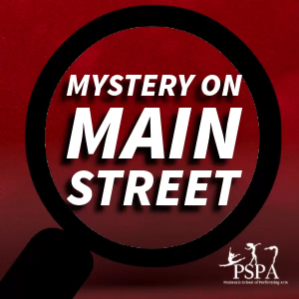 RENTAL - PSPA PRESENTS MYSTERY ON MAINSTREET