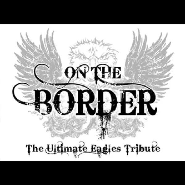On the Border: The Ultimate Eagles Tribute